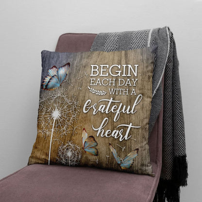 Begin Each Day With A Grateful Heart Christian Pillow 2
