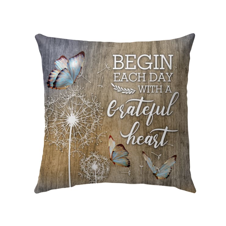 Begin Each Day With A Grateful Heart Christian Pillow 2