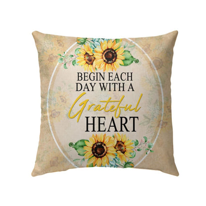 Begin Each Day With A Grateful Heart Christian Pillow