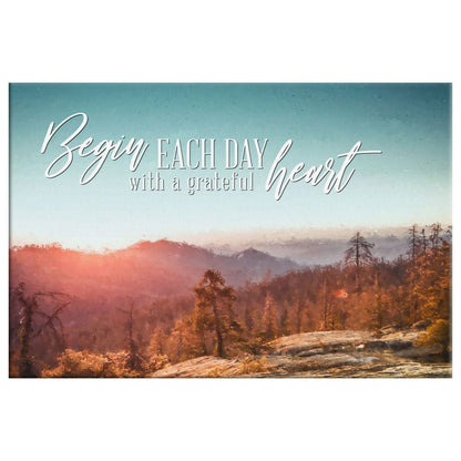 Begin Each Day With A Grateful Heart, Mountain Forest, Christian Wall Art Canvas - Religious Wall Decor