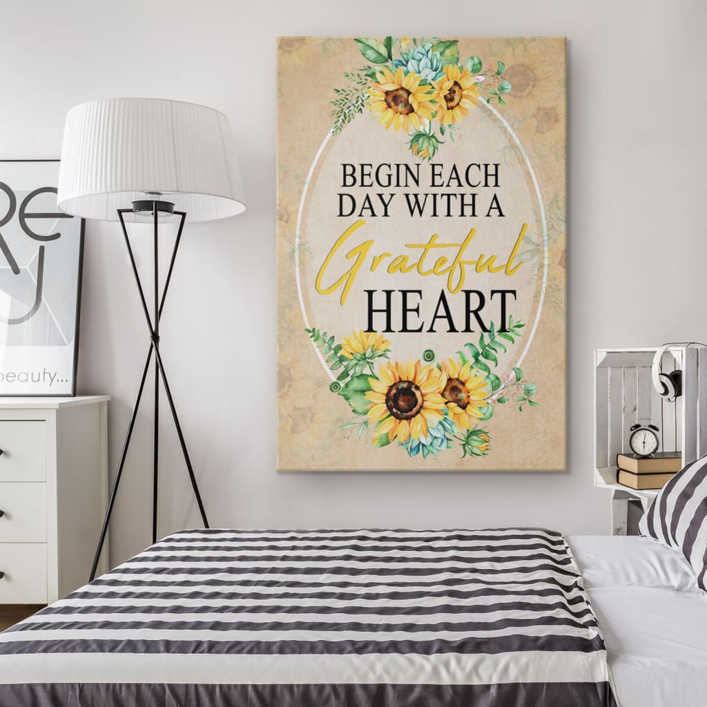 Begin Each Day With A Grateful Heart Sunflower Canvas Wall Art - Christian Canvas Prints - Bible Verse Canvas