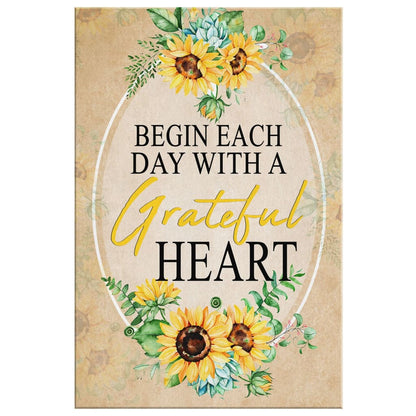 Begin Each Day With A Grateful Heart Sunflower Canvas Wall Art - Christian Canvas Prints - Bible Verse Canvas