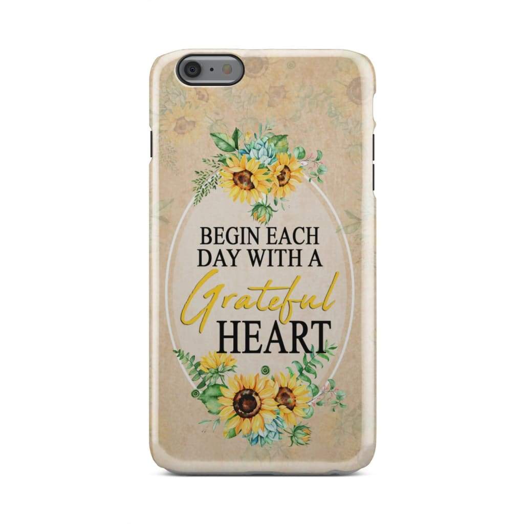 Begin Each Day With A Grateful Heart Sunflower Christian Phone Case - Bible Verse Phone Cases Samsung