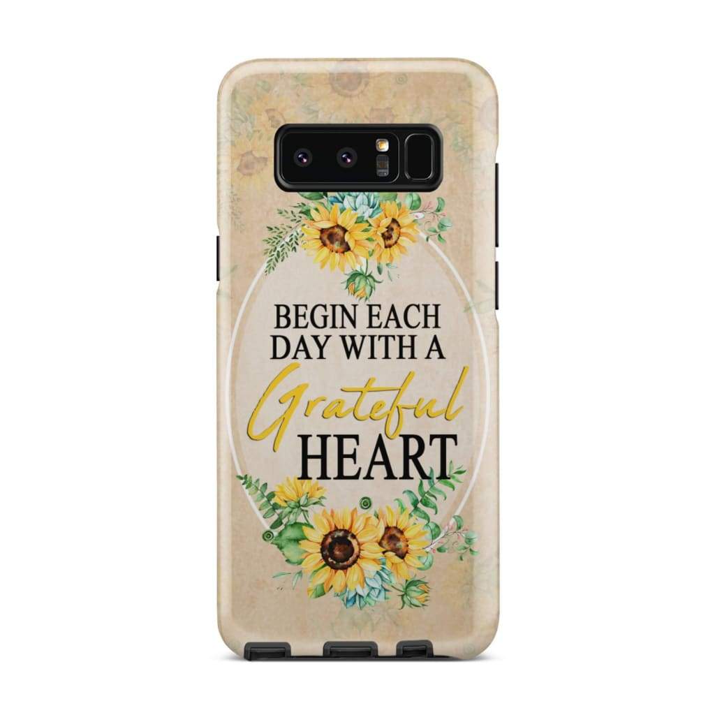 Begin Each Day With A Grateful Heart Sunflower Christian Phone Case - Bible Verse Phone Cases Samsung