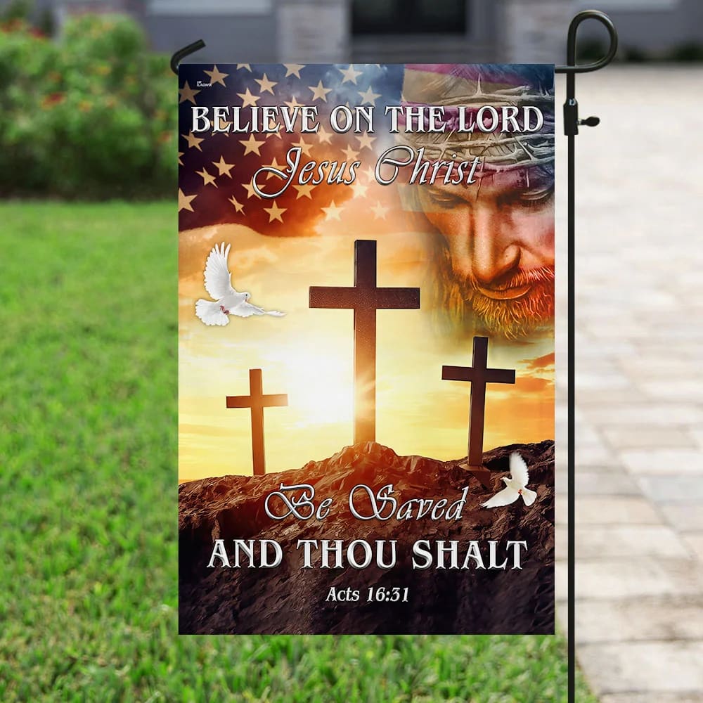 Believe On The Lord Jesus Christ Garden Flag - Outdoor Christian Flag - Religious Flags