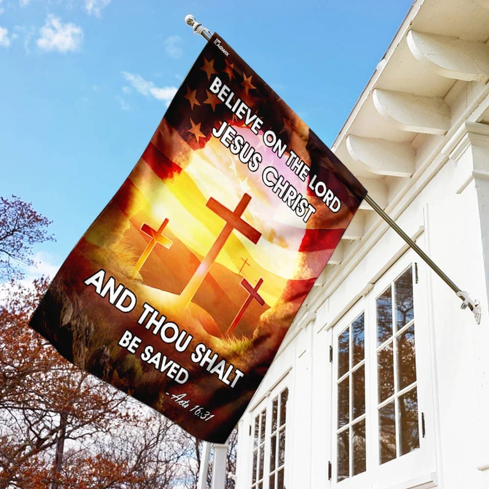 Believe On The Lord Jesus Christ House Flags - Christian Garden Flags - Outdoor Christian Flag