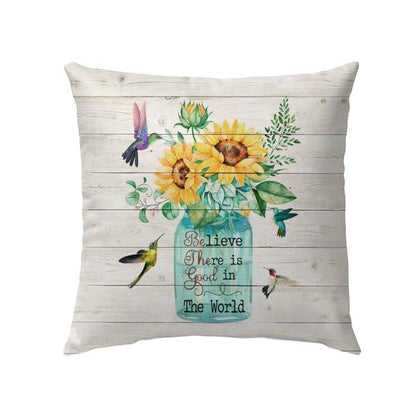 Believe There Is Good In The World Pillow - Christian Pillows
