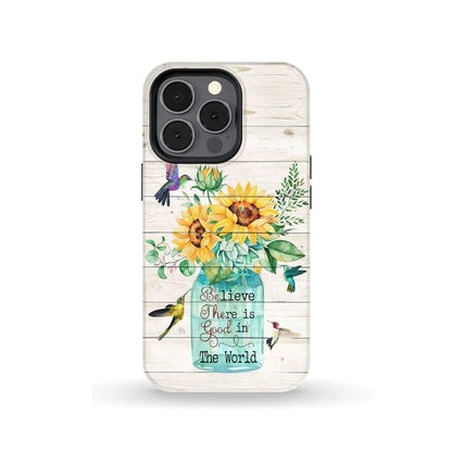 Believe There Is Good In The World, Sunflower Hummingbird Phone Case - Christian Phone Cases - Religious Phone Case