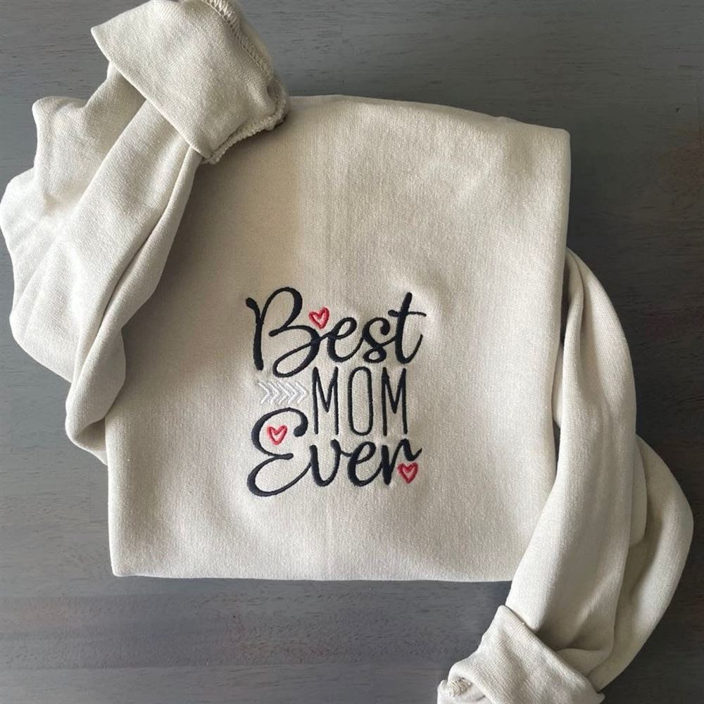 Best Mom Ever Embroidered Sweatshirt, Women's Embroidered Sweatshirts
