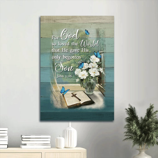 Bible Flower Vase Butterfly Cross He Gave His Only Begotten Son Canvas Wall Art - Christian Gift