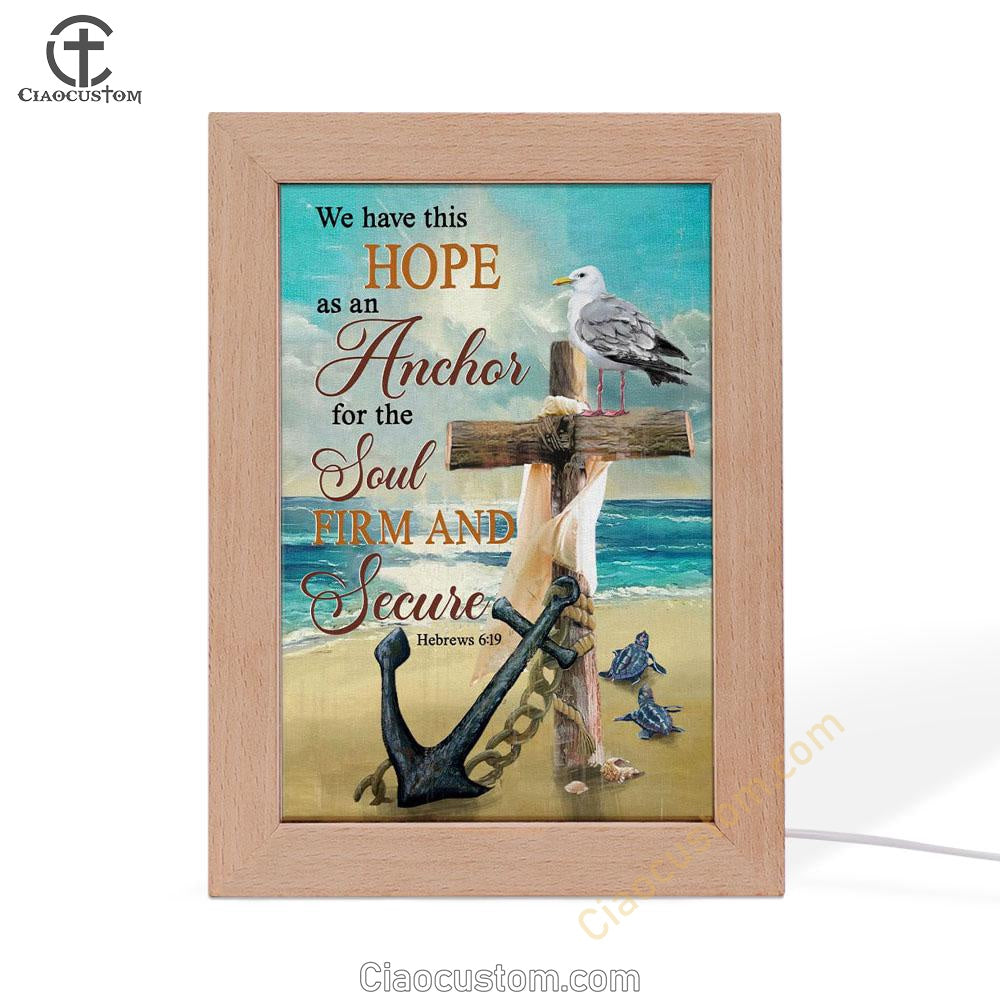 Bible Verse Hebrews 619 We Have This Hope As An Anchor Frame Lamp Prints - Bible Verse Wooden Lamp - Scripture Night Light
