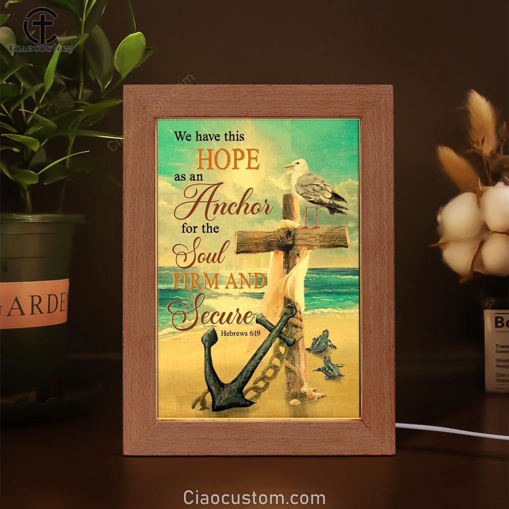 Bible Verse Hebrews 619 We Have This Hope As An Anchor Frame Lamp Prints - Bible Verse Wooden Lamp - Scripture Night Light