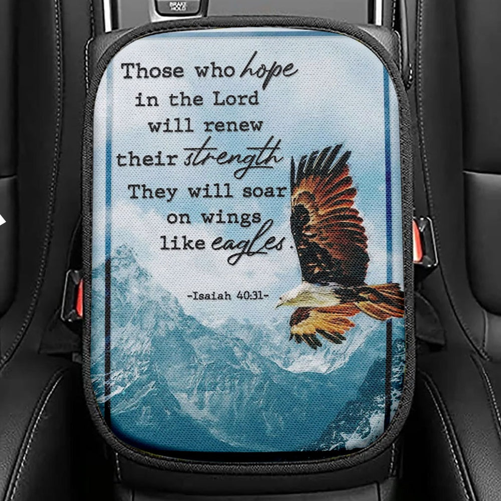 Bible Verse Isaiah 4031 Niv Those Who Hope In The Lord Seat Box Cover, Bible Verse Car Center Console Cover, Scripture Car Interior Accessories