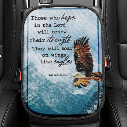 Bible Verse Isaiah 4031 Niv Those Who Hope In The Lord Seat Box Cover, Bible Verse Car Center Console Cover, Scripture Car Interior Accessories