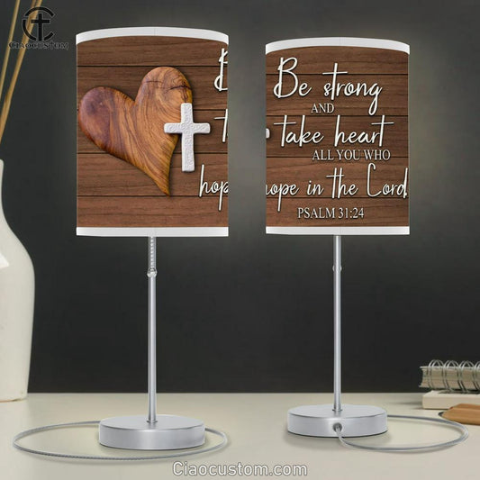 Bible Verse Lamp Art Psalm 3124 Be Strong And Take Heart Table Lamp Print - Christian Room Decor
