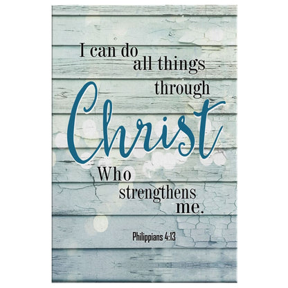 Bible Verse Philippians 413 I Can Do All Things Through Christ Canvas Art - Bible Verse Canvas - Scripture Wall Art
