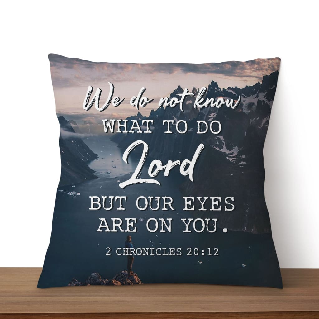 Bible Verse Pillow 2 Chronicles 2012 We Do Not Know What To Do