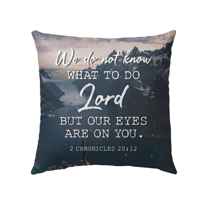 Bible Verse Pillow 2 Chronicles 2012 We Do Not Know What To Do