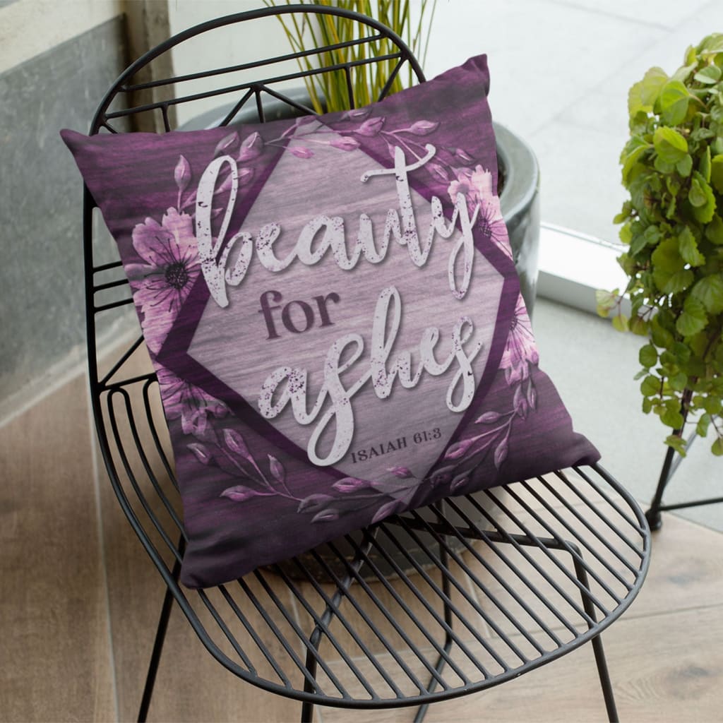 Bible Verse Pillows Isaiah 613 Beauty For Ashes Throw Pillow