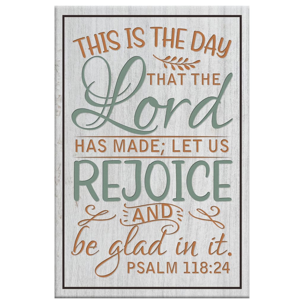 Bible Verse Psalm 11824 This Is The Day That The Lord Has Made Canvas Art - Bible Verse Canvas - Scripture Wall Art