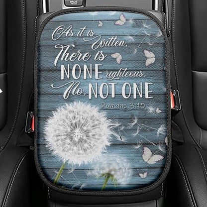Bible Verse Romans 310 As It Is Written There Is None Righteous Seat Box Cover, Bible Verse Car Center Console Cover, Scripture Car Armrest Cover