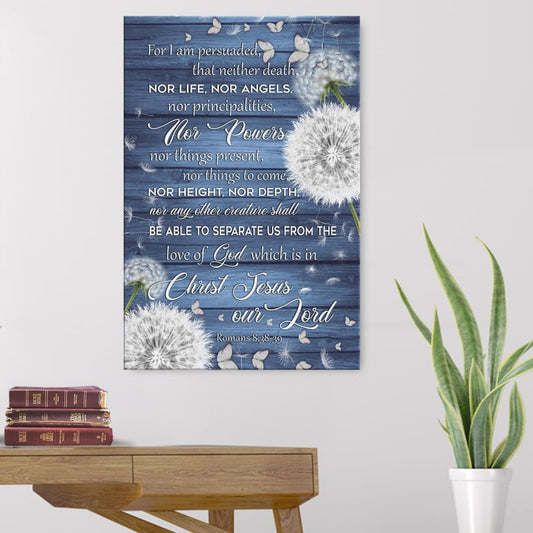 Bible Verse Romans 838-39 For I Am Persuaded That Neither Death Canvas Art - Bible Verse Canvas - Scripture Wall Art