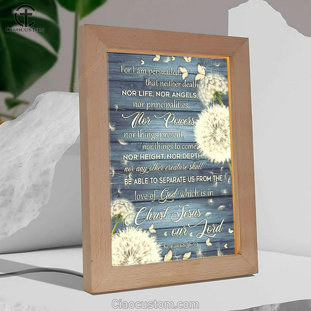 Bible Verse Romans 838-39 For I Am Persuaded That Neither Death Frame Lamp Prints - Bible Verse Wooden Lamp - Scripture Night Light