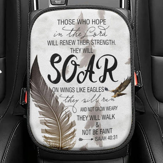 Bible Verse Those Who Hope In The Lord Isaiah 4031 Seat Box Cover, Bible Verse Car Center Console Cover, Scripture Interior Car Accessories