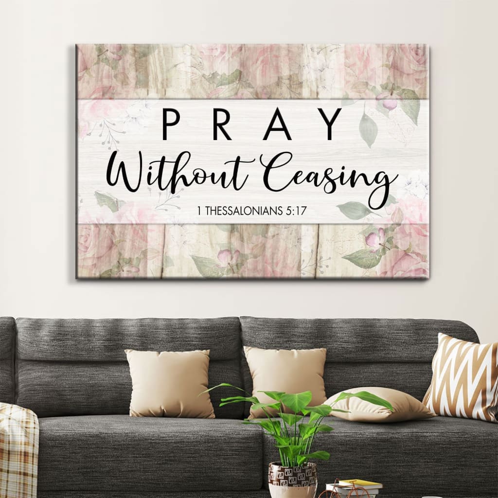 Bible Verse Wall Art 1 Thessalonians 517 Pray Without Ceasing Canvas Print, Christian Wall Decor - Religious Wall Decor