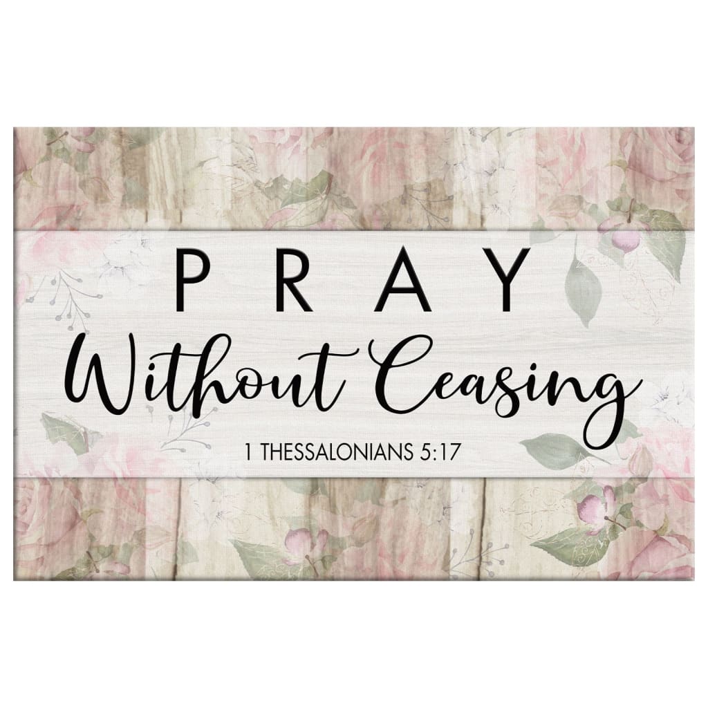 Bible Verse Wall Art 1 Thessalonians 517 Pray Without Ceasing Canvas Print, Christian Wall Decor - Religious Wall Decor