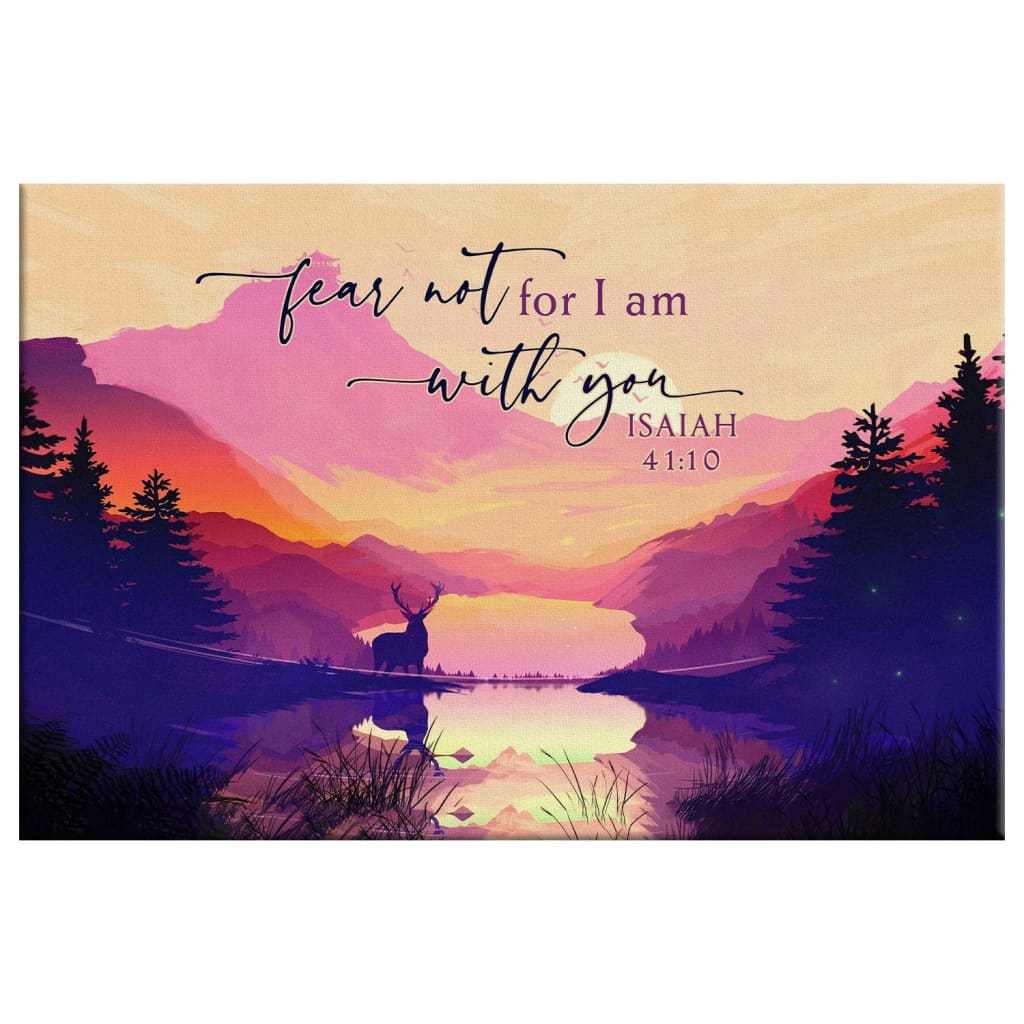 Bible Verse Wall Art Isaiah 4110 Fear Not For I Am With You Mountain Wall Art Canvas - Religious Wall Decor