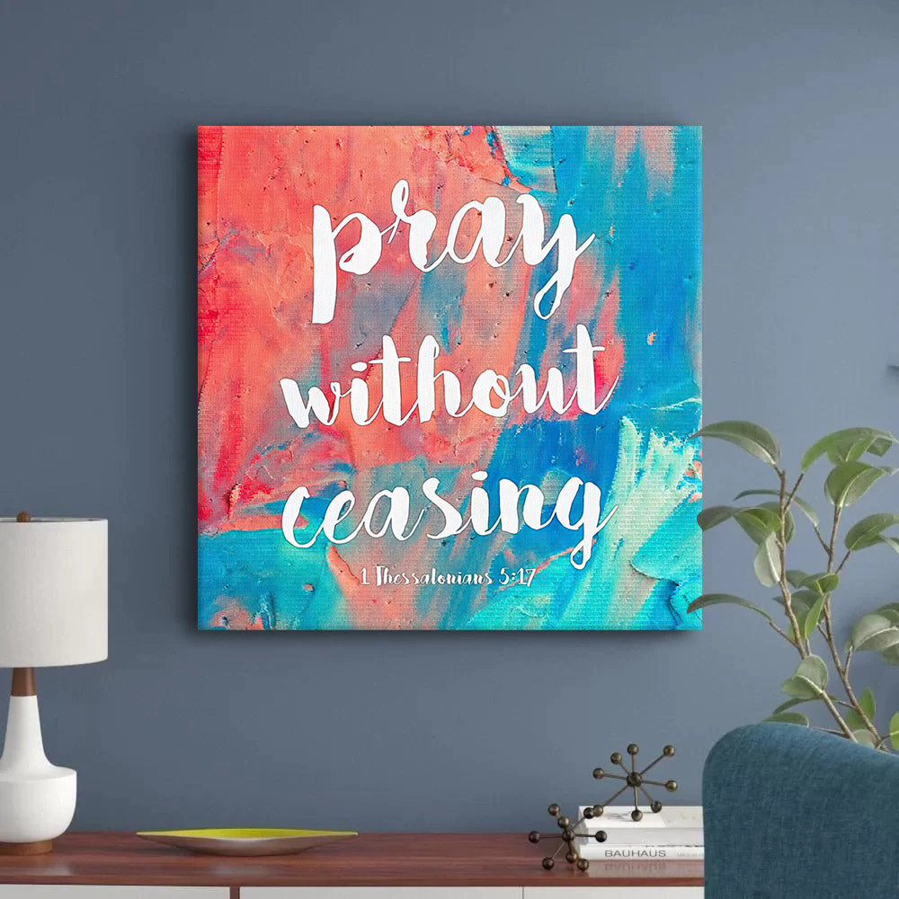 Bible Verse Wall Art Pray Without Ceasing 1 Thessalonians 517 Canvas Print - Religious Posters