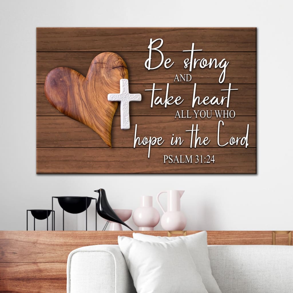 Bible Verse Wall Art Psalm 3124 Be Strong And Take Heart Canvas Print - Religious Wall Decor
