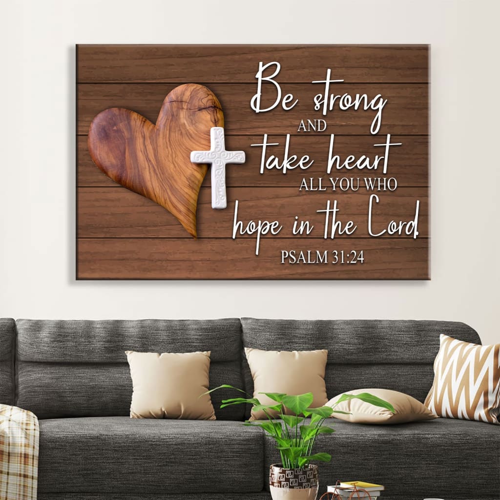 Bible Verse Wall Art Psalm 3124 Be Strong And Take Heart Canvas Print - Religious Wall Decor