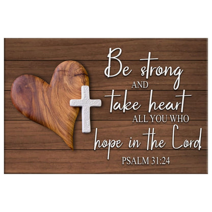 Bible Verse Wall Art Psalm 3124 Be Strong And Take Heart Canvas Print - Religious Wall Decor