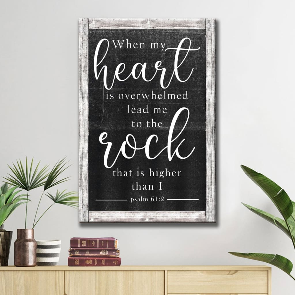 Bible Verse When My Heart Is Overwhelmed Psalm 612 Kjv Canvas Art - Bible Verse Canvas - Scripture Wall Art