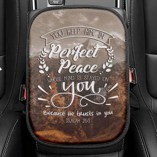 Bible Verse You Keep Him In Perfect Peace Isaiah 263 Seat Box Cover, Bible Verse Car Center Console Cover, Scripture Interior Car Accessories