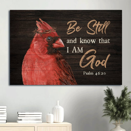 Big Cardinal God Jesus Faith Psalm 4610 Crown Of Thorn Be Still And Know That I Am God Believer In Jesus Canvas Wall Art - Christian Wall Decor