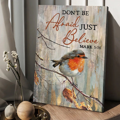 Bird Don't Be Afraid Just Believe Canvas Posters - Christian Wall Posters - Religious Wall Decor