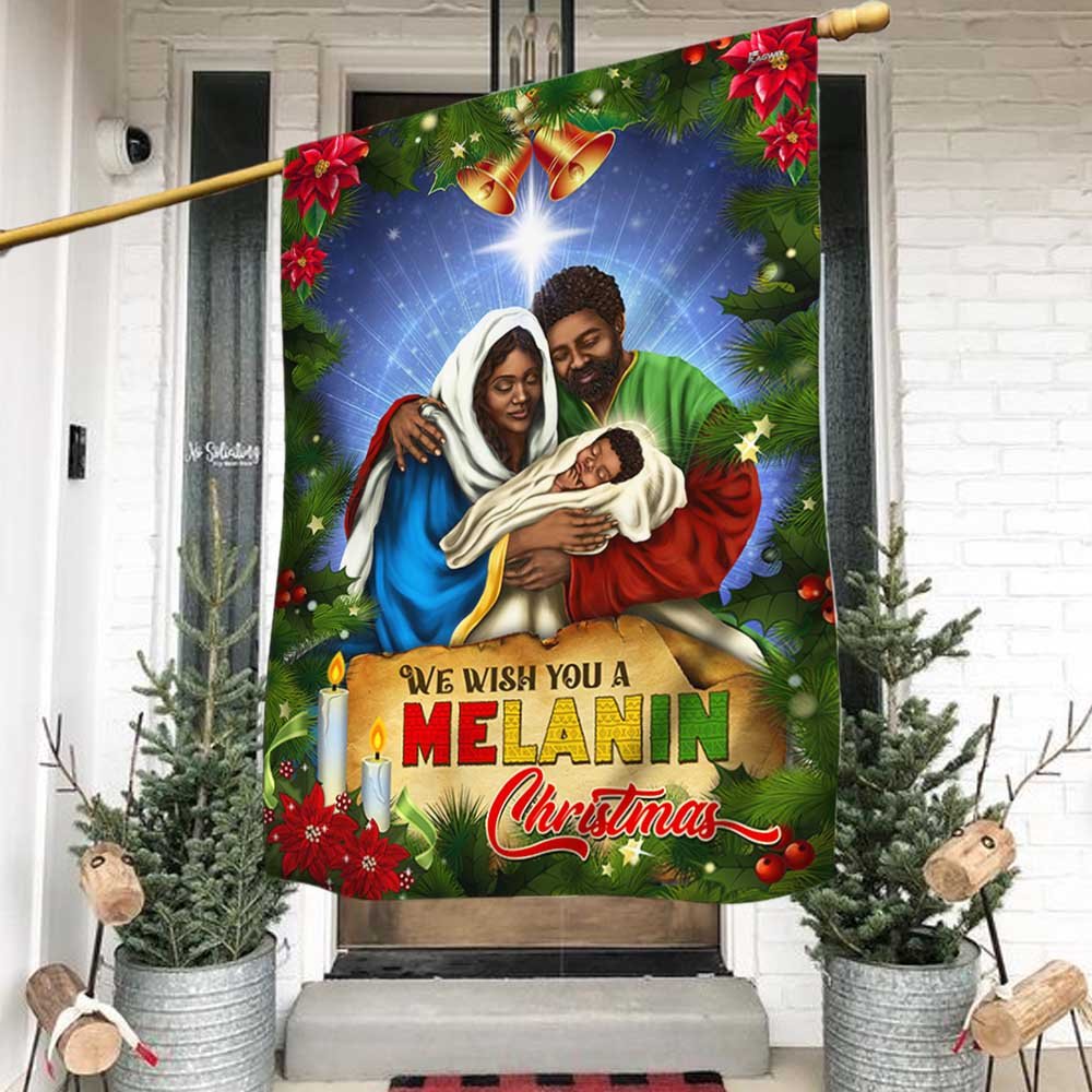 Black Holy Family Nativity Flag We Wish You A Melanin Christmas - Religious Christmas House Flags