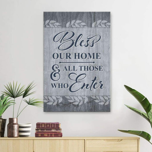 Bless Our Home And All Those Who Enter Canvas Art - Bible Verse Canvas - Scripture Wall Art