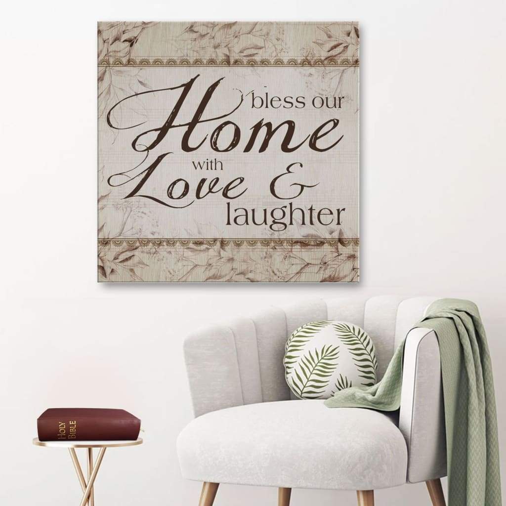 Bless Our Home With Love And Laughter Canvas Wall Art - Christian Wall Art - Religious Wall Decor