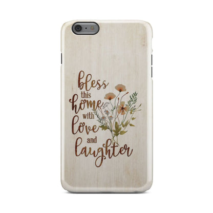 Bless This Home With Love And Laughter Phone Case - Christian Phone Cases - Bible Verse Phone Cases Samsung