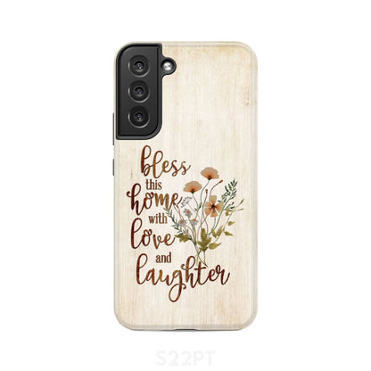 Bless This Home With Love And Laughter Phone Case - Christian Phone Cases - Bible Verse Phone Cases Samsung