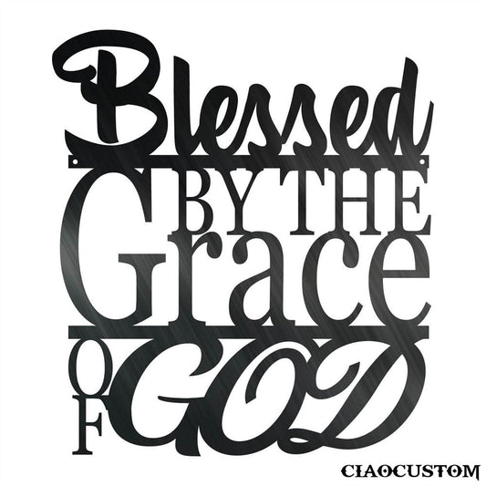 Blessed By The Grace Of God Metal Sign - Decorative Metal Wall Art - Metal Signs Outdoor