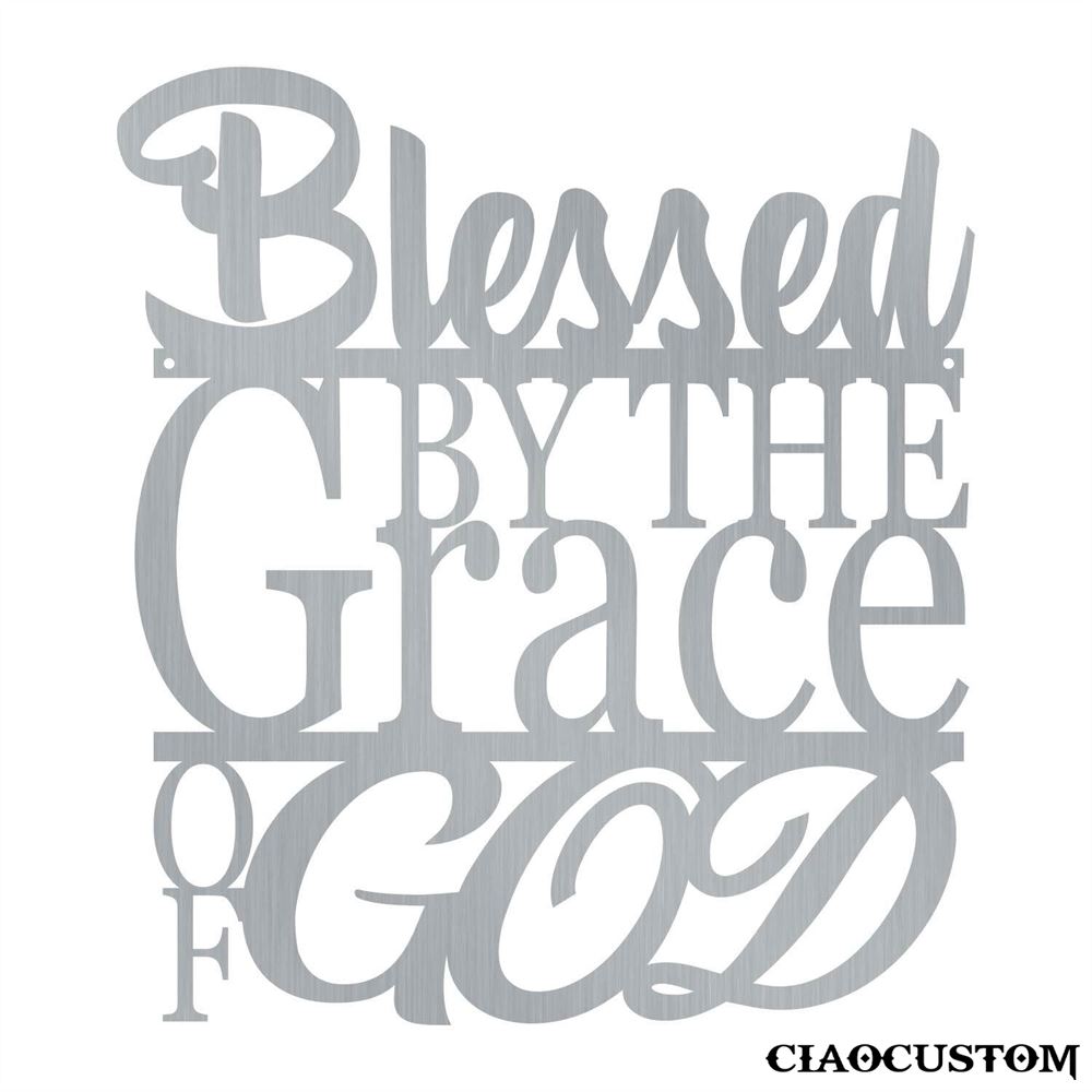 Blessed By The Grace Of God Metal Sign - Decorative Metal Wall Art - Metal Signs Outdoor