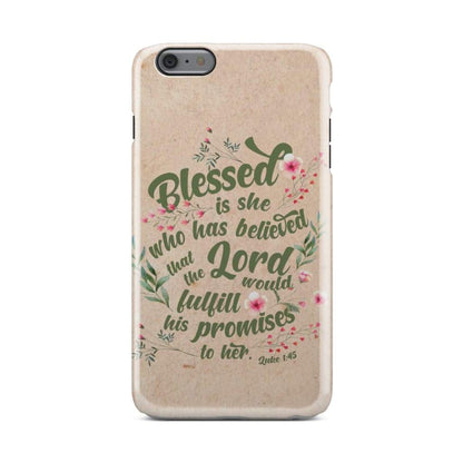 Blessed Is She Who Has Believed Luke 145 Bible Verse Phone Case - Bible Verse Phone Cases Samsung