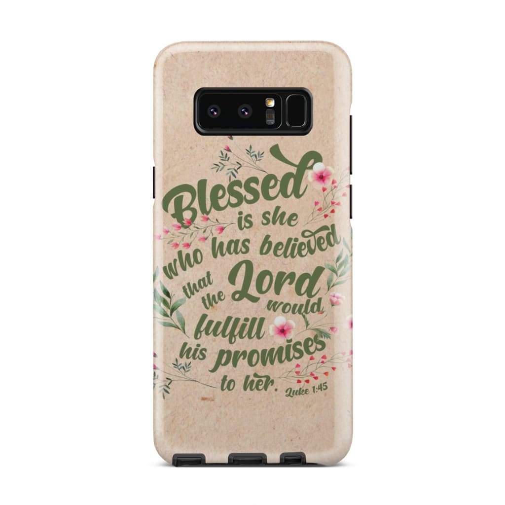 Blessed Is She Who Has Believed Luke 145 Bible Verse Phone Case - Bible Verse Phone Cases Samsung