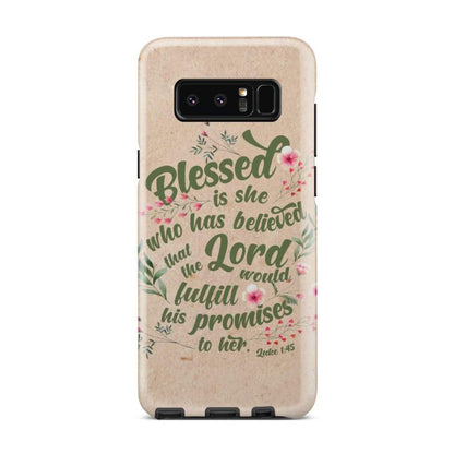 Blessed Is She Who Has Believed Luke 145 Bible Verse Phone Case - Bible Verse Phone Cases Samsung