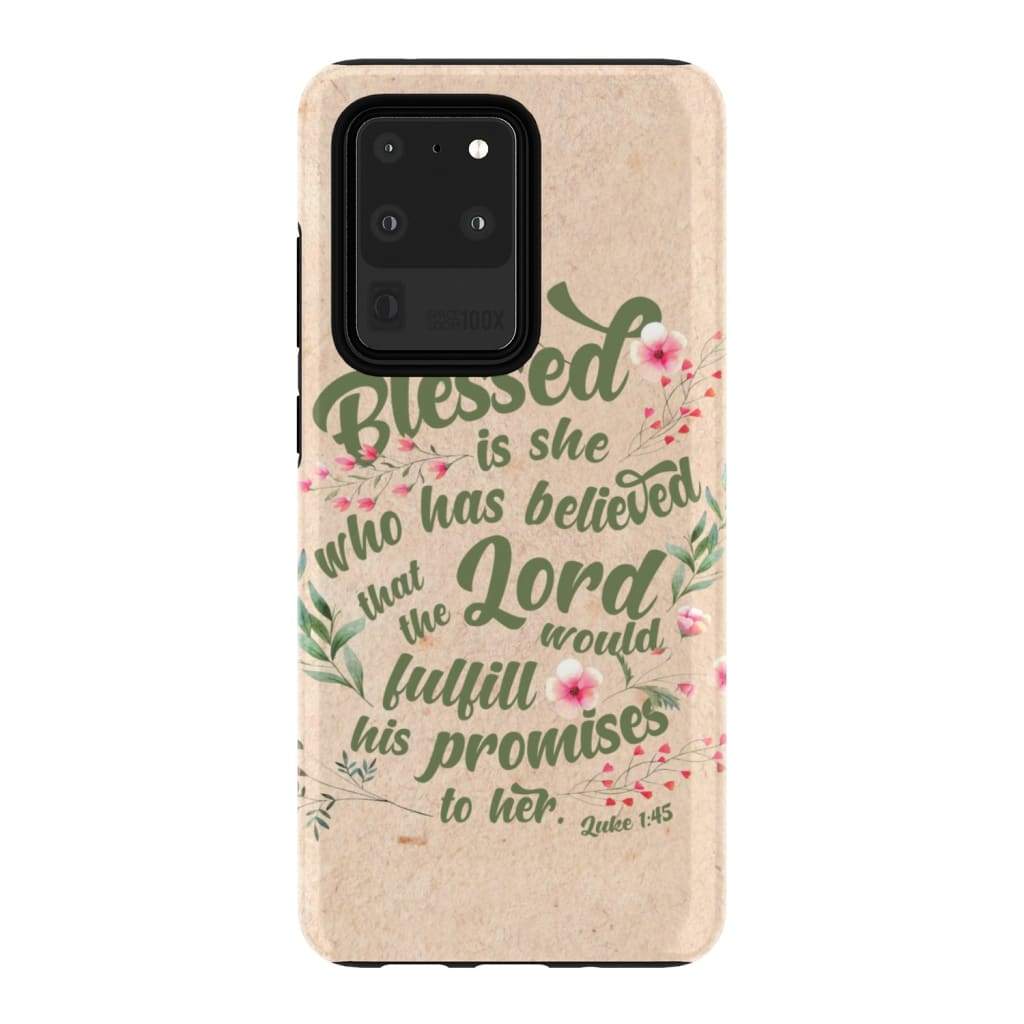 Blessed Is She Who Has Believed Luke 145 Bible Verse Phone Case - Bible Verse Phone Cases Samsung